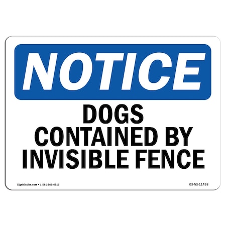 Signmission Safety Sign, OSHA Notice, 18" Height, Dogs Contained By Invisible Fence Sign, Landscape OS-NS-D-1824-L-11438